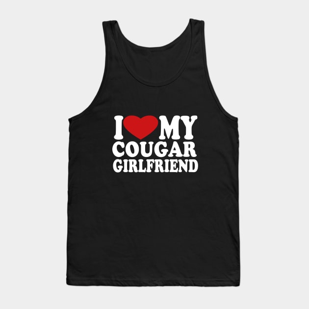 I Love My Cougar Girlfriend I Heart My Cougar Girlfriend Tank Top by l designs